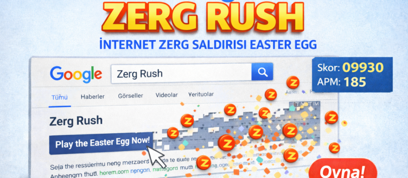 Zerg Rush ve Elgoog Easter Egg Deneyimi